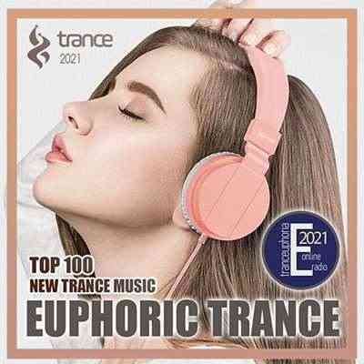 Top 100 Euphoric Trance (2021) скачать через торрент