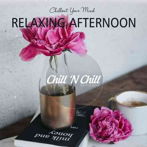 Relaxing Afternoon: Chillout Your Mind (2021) скачать через торрент
