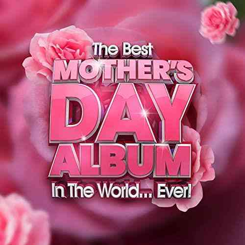 The Best Mother's Day Album In The World...Ever! (2021) скачать через торрент