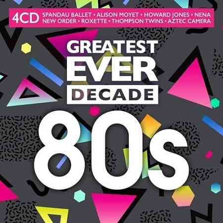 Greatest Ever Decade: The Eighties [4CD] (2021) скачать через торрент