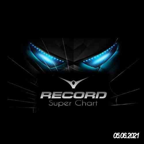 Record Super Chart 05.06.2021 (2021) скачать через торрент