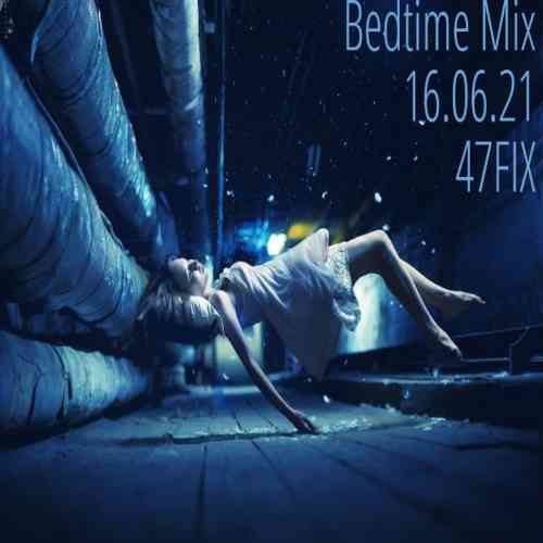 Bedtime Mix 16.06.21 [by 47FIX] (2021) скачать через торрент