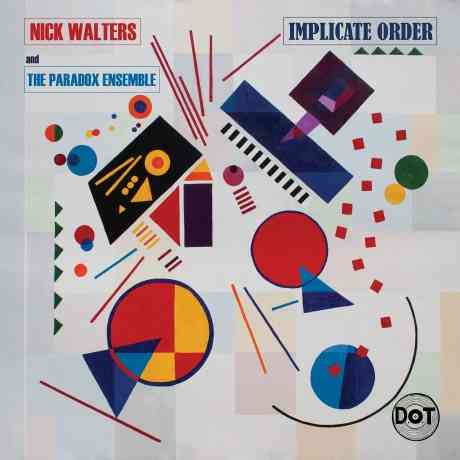 Nick Walters & The Paradox Ensemble - Implicate Order (2021) скачать через торрент