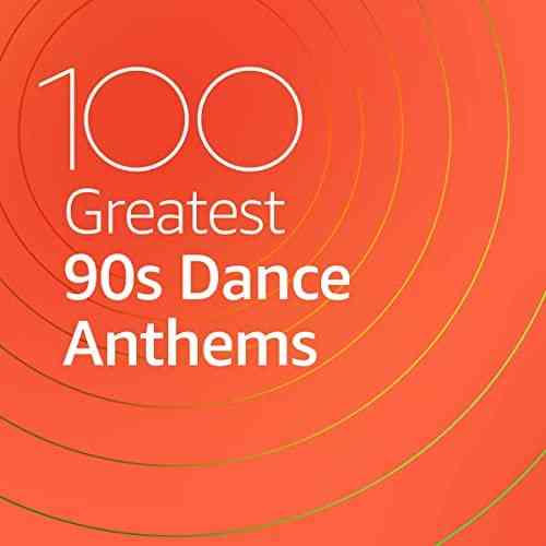 100 Greatest 90s Dance Anthems (2021) скачать через торрент
