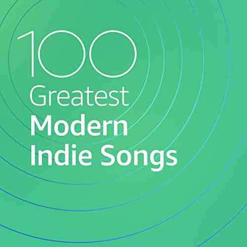 100 Greatest Modern Indie Songs (2021) скачать через торрент