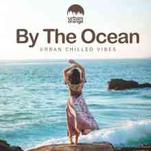 By the Ocean: Urban Chilled Vibes (2021) скачать через торрент