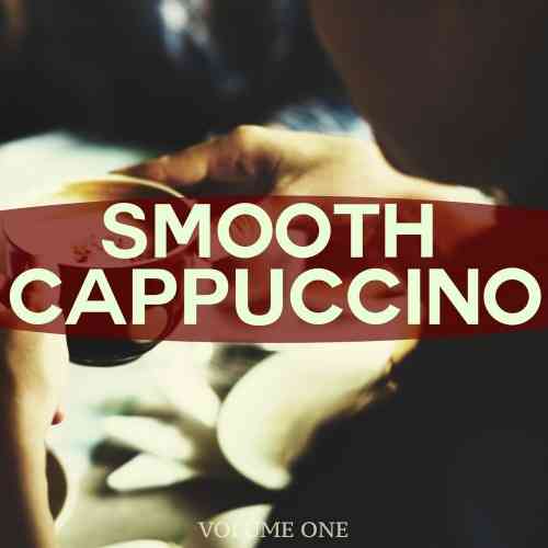 Smooth Cappuccino, Vol. 1 (2021) скачать торрент