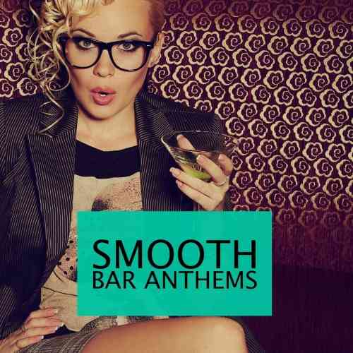 Smooth Bar Anthems, Vol. 1 (2021) скачать торрент