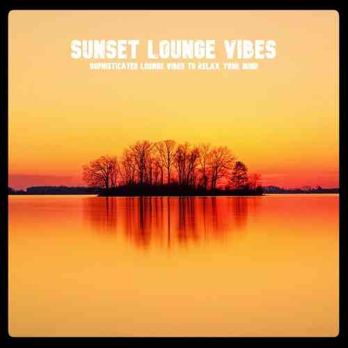 Sunset Lounge Vibes (2021) скачать торрент