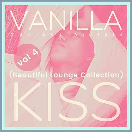 Vanilla Kiss (Beautiful Lounge Collection), Vol. 4 (2021) скачать через торрент