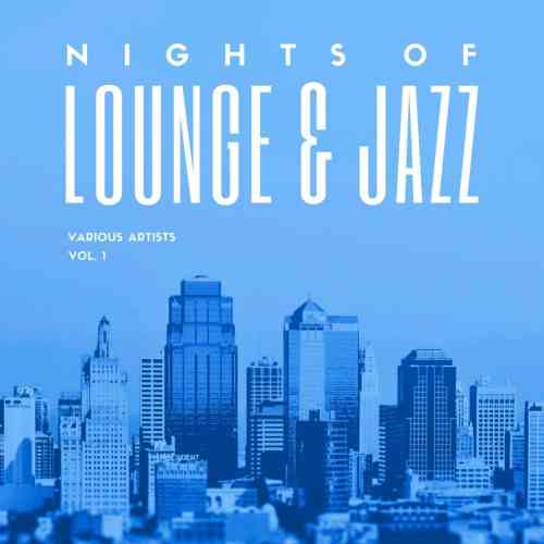 Nights Of Lounge & Jazz, Vol. 1-2 (2021) скачать через торрент