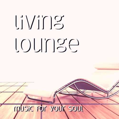 Living Lounge [Music For Your Soul] (2021) скачать через торрент
