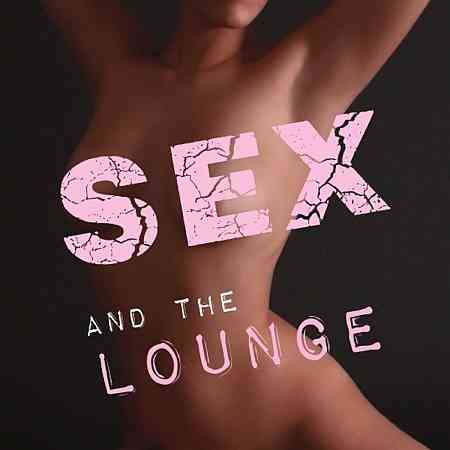 Sex and the Lounge (2021) скачать через торрент