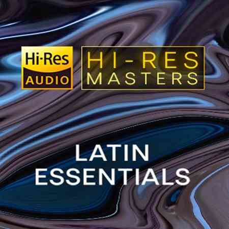 Hi-Res Masters: Latin Essentials [24-Bit Hi-Res] (2021) скачать через торрент