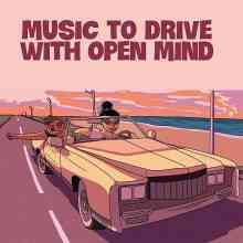 Music To Drive With Open Mind (2021) скачать через торрент