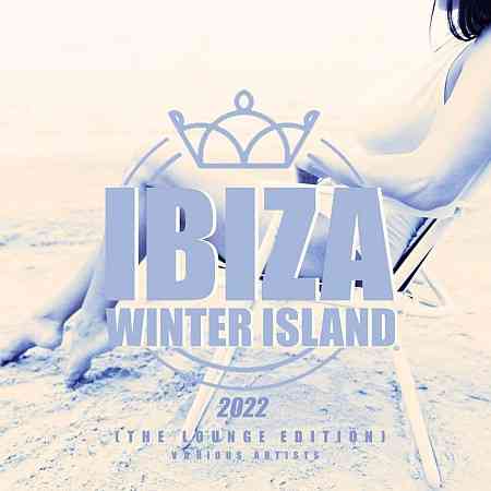 Ibiza Winter Island 2022 (The Lounge Edition) (2022) скачать через торрент
