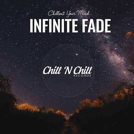 Infinite Fade: Chillout Your Mind (2021) скачать через торрент