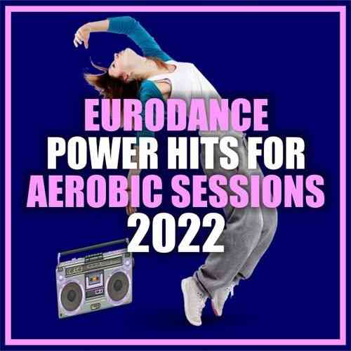 Eurodance Power Hits for Aerobic Sessions 2022 (2022) скачать через торрент