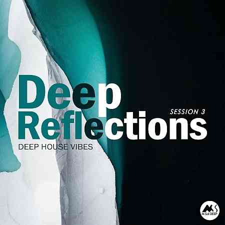 Deep Reflections, Session 3 (Deep House Vibes) (2021) скачать через торрент