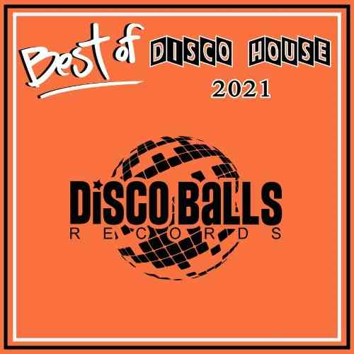 Best Of Disco House 2021 [Disco Balls Records] (2021) скачать через торрент