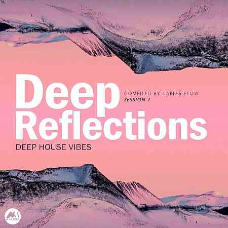 Deep Reflections, Session 1 (Deep House Vibes) (2021) скачать через торрент