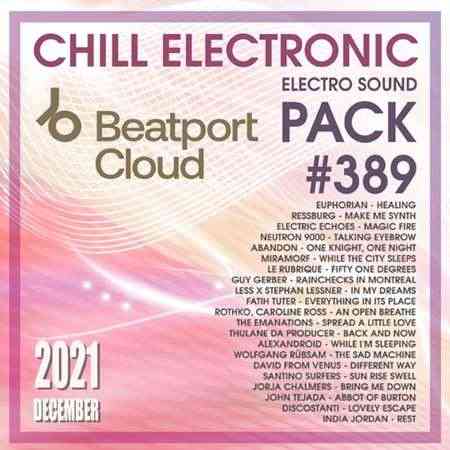 Beatport Chill Electronic: Sound Pack #389 (2021) скачать через торрент