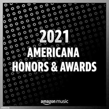 2021 Americana Honors & Awards (2021) скачать через торрент