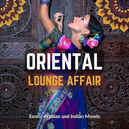 Oriental Lounge Affair (Exotic Arabian and Indian Moods) (2022) скачать через торрент