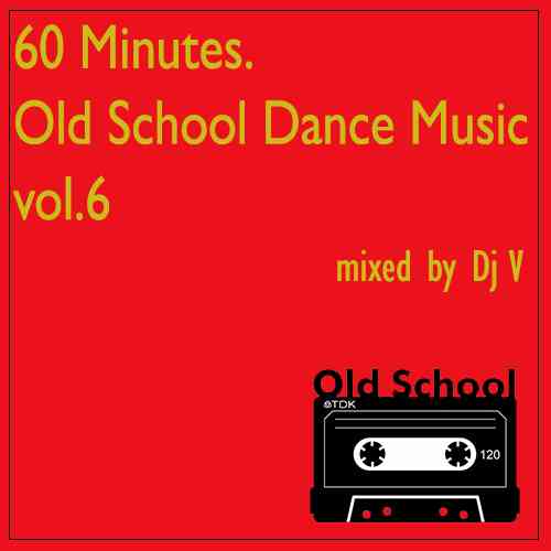 60 Minutes. Old School Dance Music vol.6 (2022) скачать через торрент