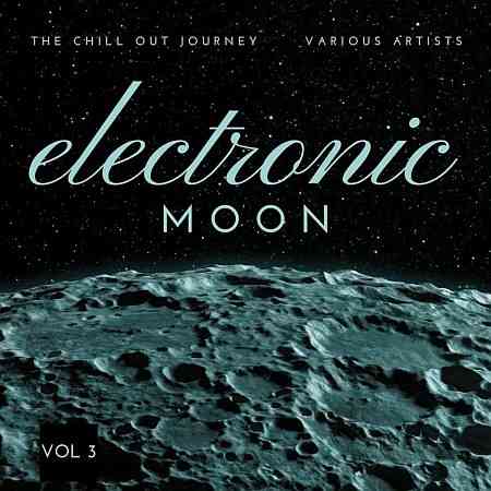 Electronic Moon (The Chill Out Journey), Vol. 3 (2022) скачать через торрент