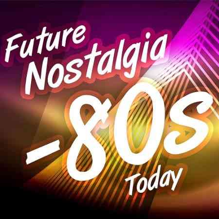 Future Nostalgia - 80s Today (2022) скачать через торрент