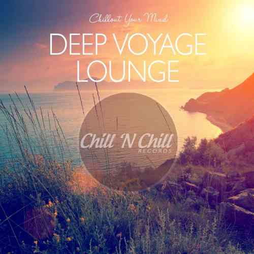 Deep Voyage Lounge: Chillout Your Mind (2020) скачать через торрент