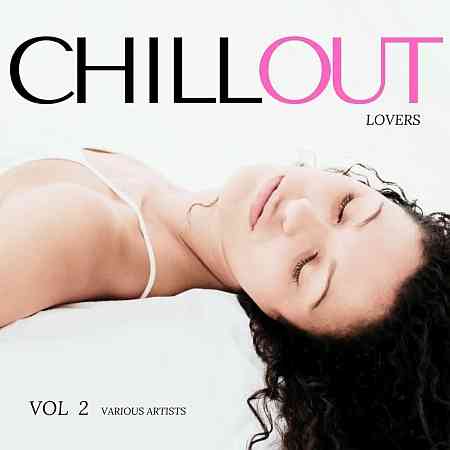 Chill Out Lovers, Vol. 2 (2022) скачать через торрент