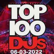 Top 100 DJs Chart (06.03) 2022 (2022) скачать через торрент