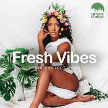 Fresh Vibes: Urban Chillout Music (2022) скачать через торрент
