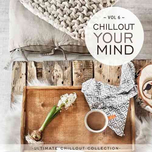 Chillout Your Mind, Vol. 6 [Ultimate Chillout Collection] (2022) скачать через торрент