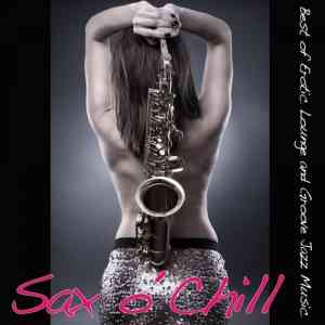 Sax O Chill [Best of Erotic Lounge and Groove Jazz Music] (2022) скачать через торрент