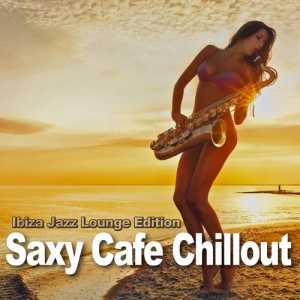 Saxy Cafe Chillout. Ibiza Jazz Lounge Edition (2022) скачать через торрент