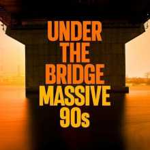 Under the Bridge - Massive 90s