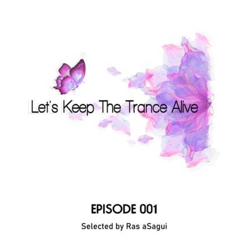 Let's Keep The Trance Alive - Episode 001