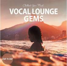 Vocal Lounge Gems: Chillout Your Mind (2022) скачать через торрент