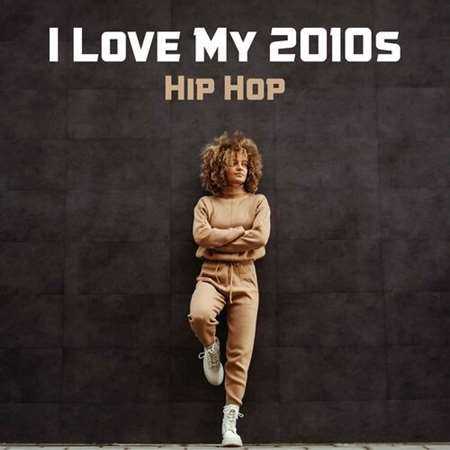 I Love My 2010s Hip Hop (2022) скачать через торрент