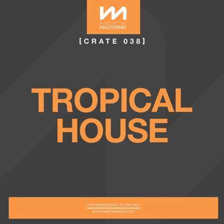 Mastermix Crate 038 - Tropical House (2022) скачать торрент