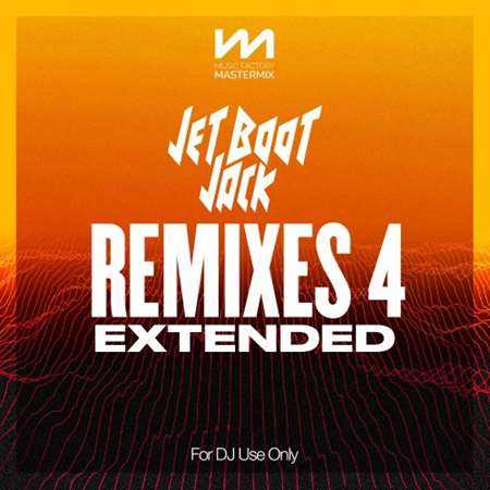 Mastermix Jet Boot Jack - Remixes 4 - Extended (2022) скачать через торрент