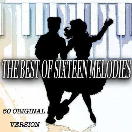 The Best of Sixteen Melodies - 50 Original Version (2022) скачать торрент