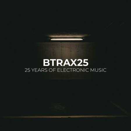 BTRAX25 - 25 Years of Electronic Music (2022) скачать торрент