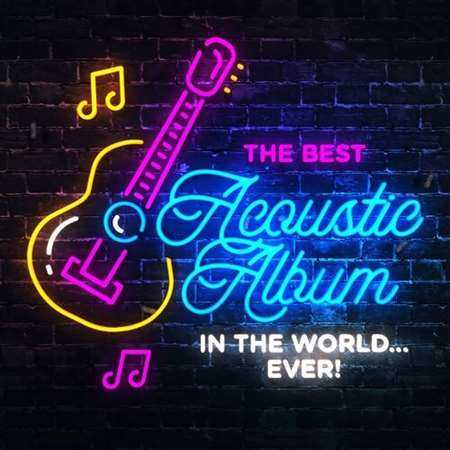 The Best Acoustic Album In The World...Ever! (2022) скачать торрент