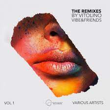 The Remixes, Vol. 1 By Vitolino Vibe &amp; Friends