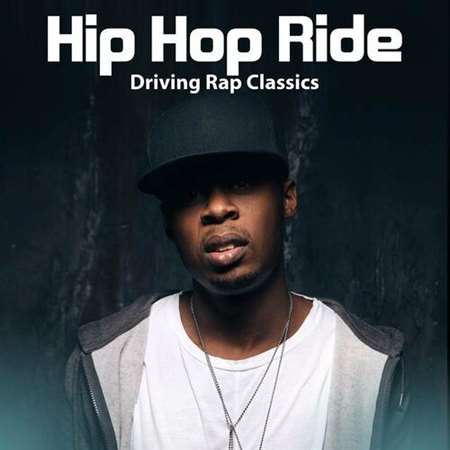 Hip Hop Ride: Driving Rap Classics (2022) скачать торрент