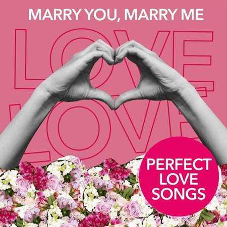 Marry You, Marry Me - Perfect Love Songs (2022) скачать торрент